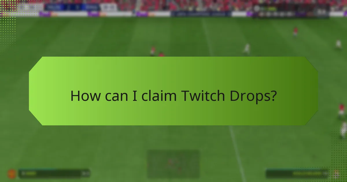 How can I claim Twitch Drops?