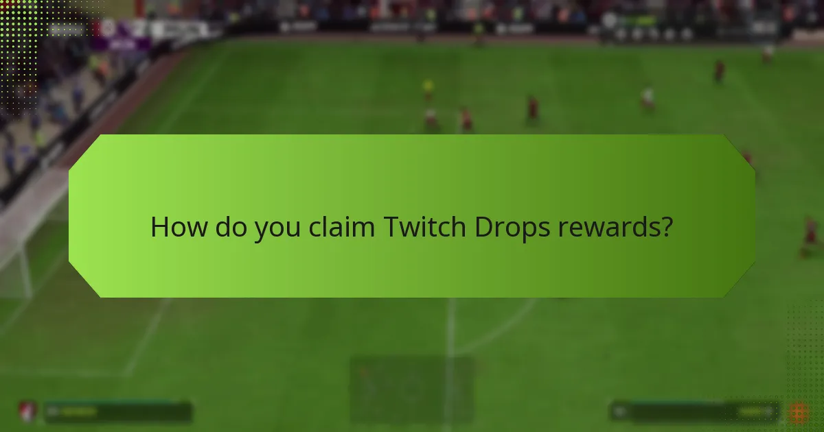 What rewards can you earn from Twitch Drops?
