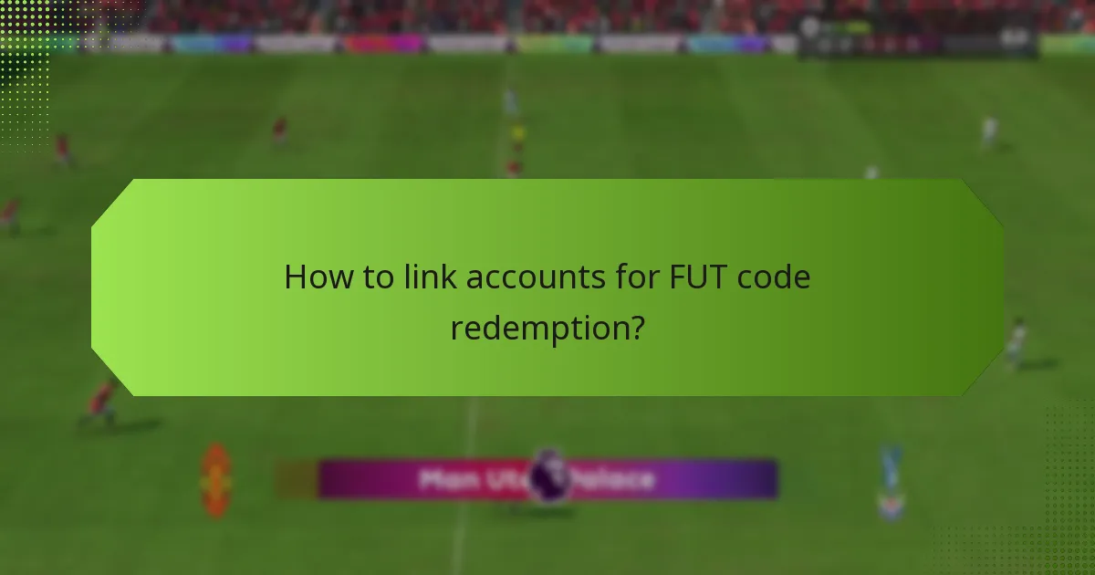 How to link accounts for FUT code redemption?
