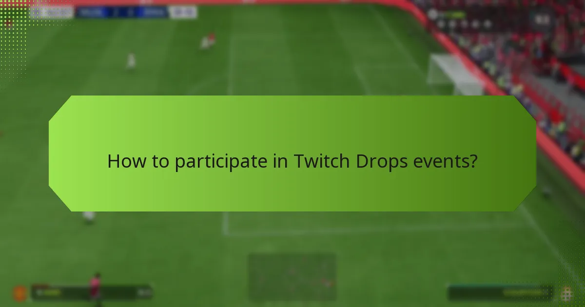 How to participate in Twitch Drops events?
