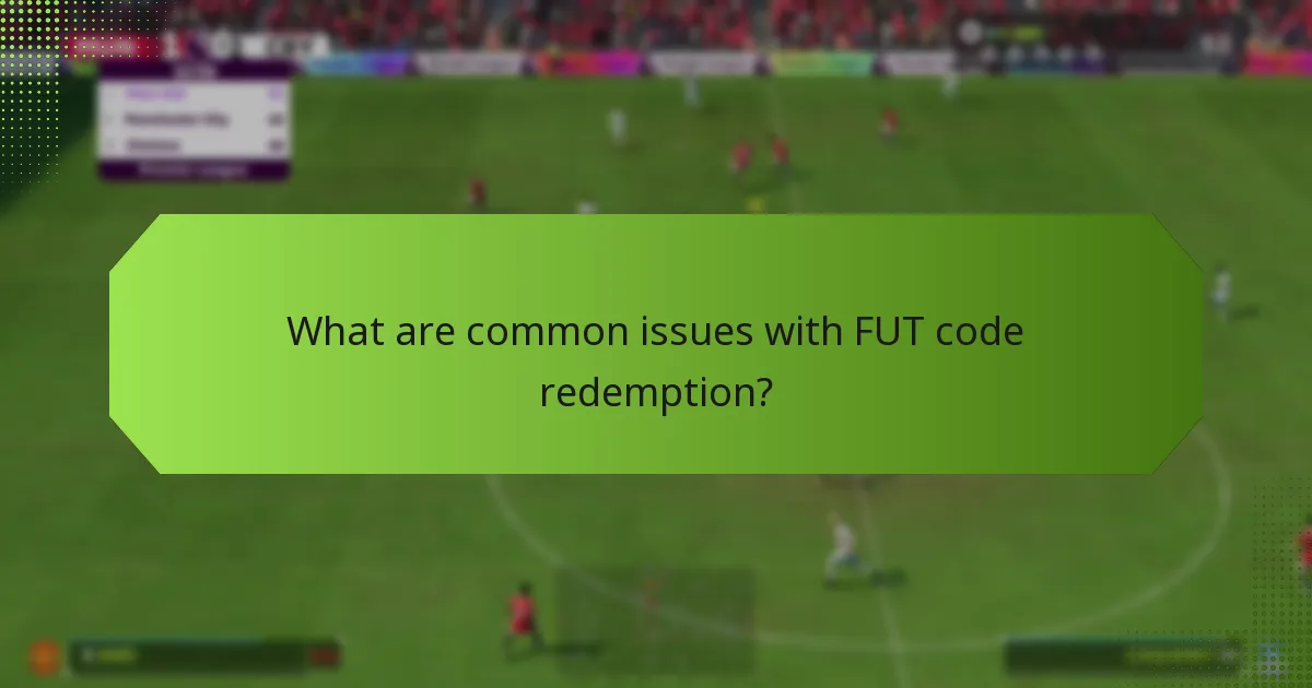 What are common issues with FUT code redemption?