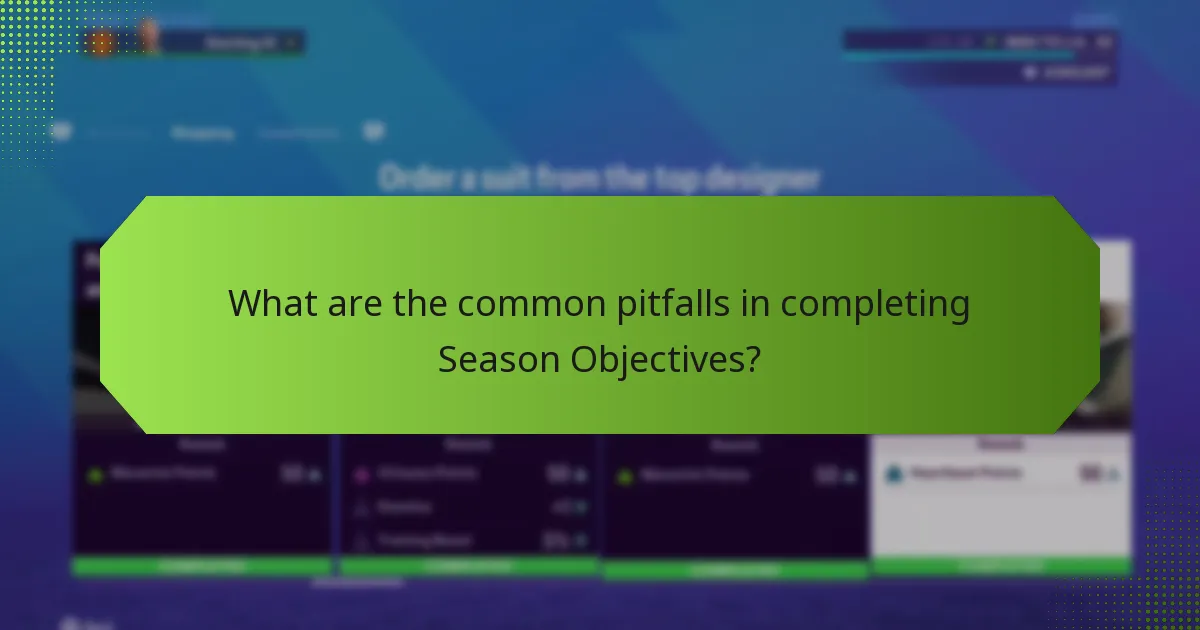 What are the common pitfalls in completing Season Objectives?