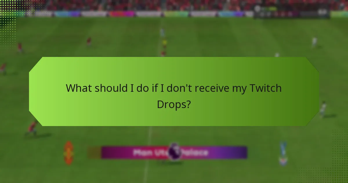 What are the best practices for maximising Twitch Drops?