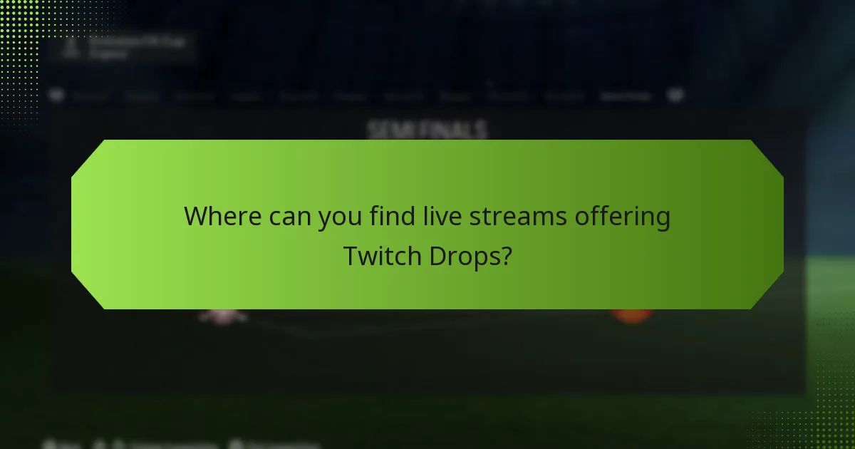 Where can you find live streams offering Twitch Drops?
